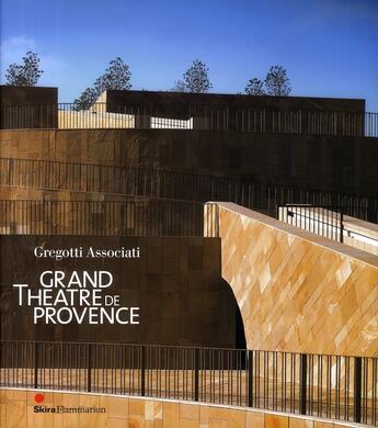 Couverture du livre « Le grand théâtre de Provence » de Gregotti Associati aux éditions Flammarion