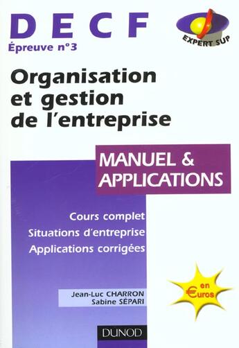 Couverture du livre « Organisation Et Gestion De L'Entreprise ; Decf T.3 ; Manuel Et Applications ; 2e Edition 2001 » de Jean-Luc Charron et Sabine Separi aux éditions Dunod