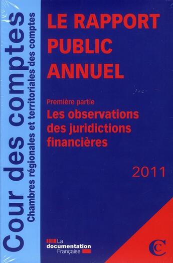 Couverture du livre « Le rapport public annuel 2011 t.1 ; les observations des juridictions financières » de  aux éditions Documentation Francaise