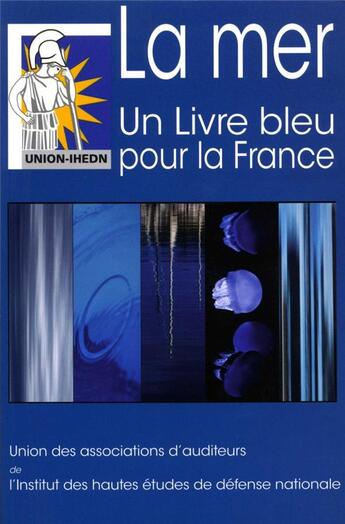 Couverture du livre « La mer, un livre bleu pour la France » de Union-Ihedn aux éditions Documentation Francaise