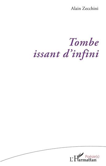 Couverture du livre « Tombe issant d'infini » de Alain Zecchini aux éditions L'harmattan