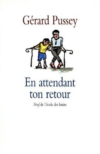 Couverture du livre « En attendant ton retour » de Gerard Pussey aux éditions Ecole Des Loisirs