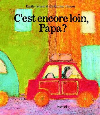 Couverture du livre « C'est encore loin papa ? » de Catherine Pineur aux éditions Ecole Des Loisirs