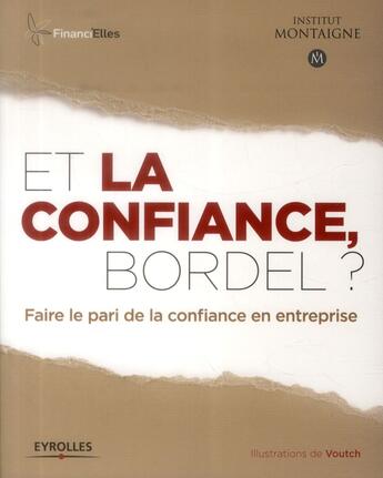 Couverture du livre « Et la confiance, bordel ? faire le pari de la confiance en entreprise » de  aux éditions Eyrolles