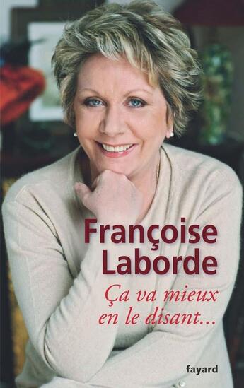 Couverture du livre « Ça va mieux en le disant » de Francoise Laborde aux éditions Fayard