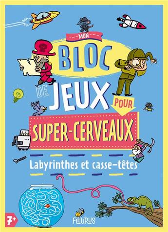 Couverture du livre « Mon bloc de jeux pour super-cerveaux - labyrinthes et casse-tetes » de  aux éditions Fleurus