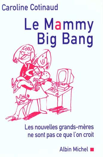 Couverture du livre « Mammy Big Bang ; La Nouvelle Grand-Mere » de Caroline Cotinaud aux éditions Albin Michel