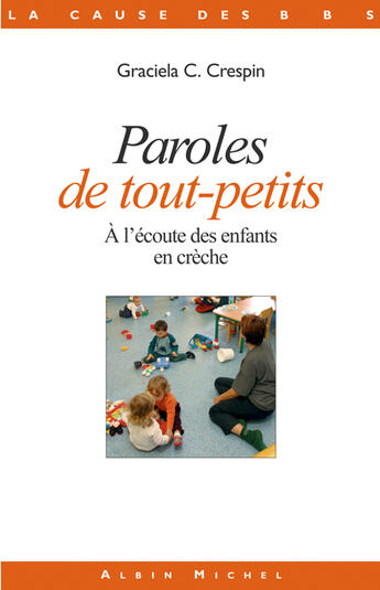 Couverture du livre « Paroles de tout-petits ; à l'écoute des enfants en crèche » de Graciela C. Crespin aux éditions Albin Michel