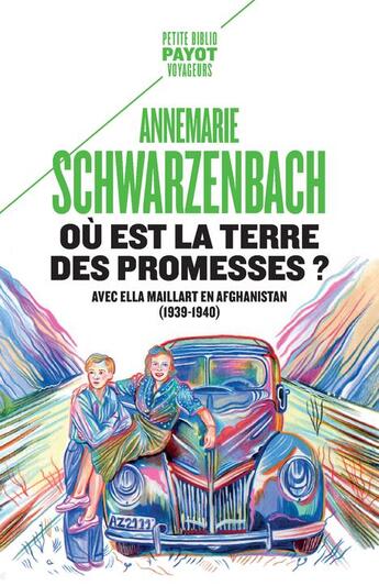 Couverture du livre « Où est la terre des promesses ? avec Ella Maillart en Afghanistan (1939-1940) » de Annemarie Schwarzenbach aux éditions Payot