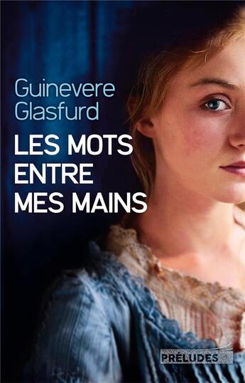 Couverture du livre « Les mots entre mes mains » de Guinevere Glasfurd aux éditions Preludes