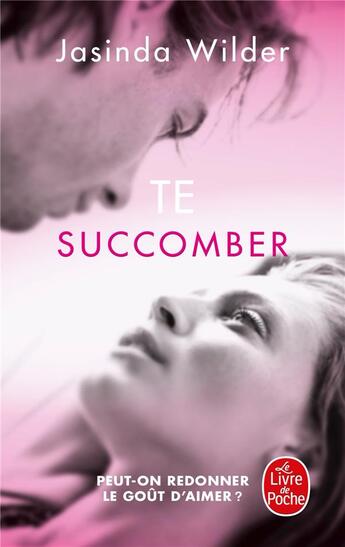 Couverture du livre « Succomber t.1 ; te succomber » de Jasinda Wilder aux éditions Le Livre De Poche