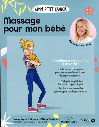 Couverture du livre « Mon p'tit cahier : massages pour mon bébé » de Isabelle Maroger et Layla Benabid et Olivia Despret et Veroniqe Deiller aux éditions Solar