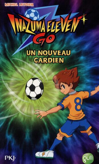 Couverture du livre « Inazuma eleven t.7 : un nouveau gardien » de Michel Leydier aux éditions Pocket Jeunesse