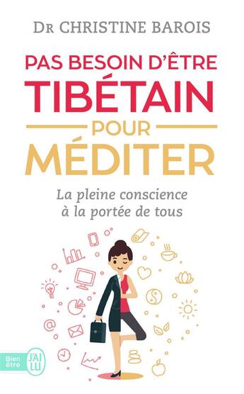 Couverture du livre « Pas besoin d'être Tibetain pour méditer ; la pleine conscience à la portée de tous » de Christine Barois aux éditions J'ai Lu