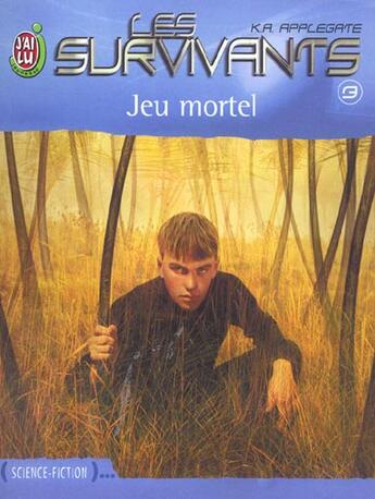 Couverture du livre « Les survivants t.3 ; jeu mortel » de K.A. Applegate aux éditions J'ai Lu