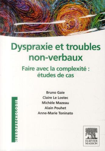 Couverture du livre « Dyspraxie et troubles non-verbaux ; faire avec la complexité : études de cas » de Mazeau et Alain Pouhet aux éditions Elsevier-masson