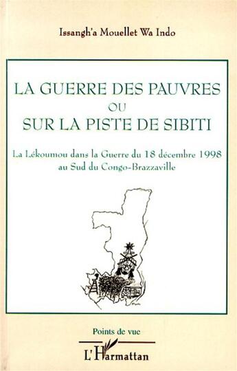 Couverture du livre « La guerre des pauvres ou sur la piste de Sibiti ; la Lékoumou dans la guerre du 18 décembre 1998 au sud du Congo-Brazzaville » de Issangh'A Mouellet W aux éditions L'harmattan