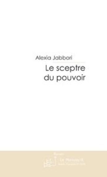 Couverture du livre « Le sceptre du pouvoir » de Jabbori-A aux éditions Le Manuscrit