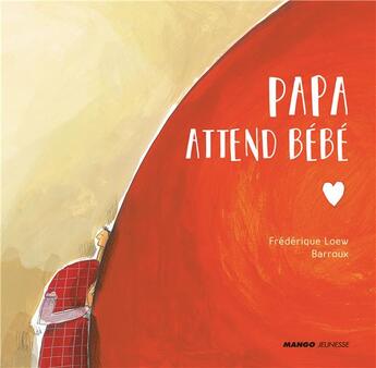 Couverture du livre « Papa attend bébé » de Barroux et Frederique Loew aux éditions Mango