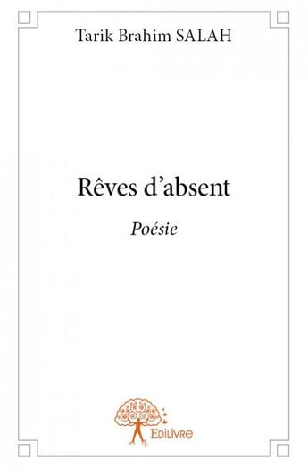 Couverture du livre « Rêves d'absent » de Tarik Brahim Salah aux éditions Edilivre