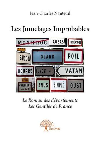 Couverture du livre « Les jumelages improbables - le roman des departements / les gentiles de france » de Nanteuil J-C. aux éditions Edilivre