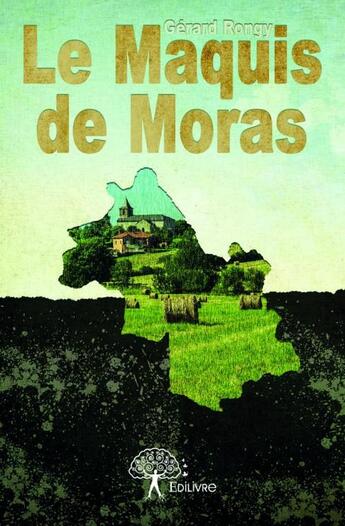 Couverture du livre « Le Maquis de Moras » de Rongy Gerard aux éditions Edilivre