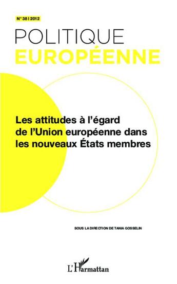 Couverture du livre « REVUE POLITIQUE EUROPEENNE t.38 : les attitudes à l'égard de l'Union européenne dans les nouveaux Etats membres » de Revue Politique Europeenne aux éditions L'harmattan