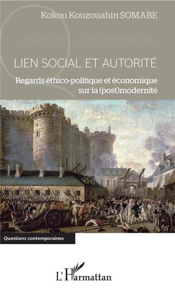 Couverture du livre « Lien social et autorité ; regards éthico-politique et économique sur la (post)modernité » de Koukou Kouzouahin Somabe aux éditions L'harmattan