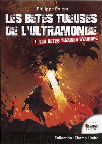 Couverture du livre « Les bêtes tueuses de l'ultramonde t.1 ; les bêtes tueuses d'Europe » de Philippe Palem aux éditions Temps Present