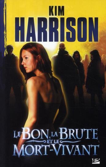 Couverture du livre « Le bon, la brute et le mort-vivant » de Kim Harrison aux éditions Bragelonne