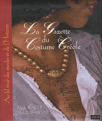 Couverture du livre « La gazette du costume créole » de Michelle Gargar et Nicole Reache aux éditions Plb