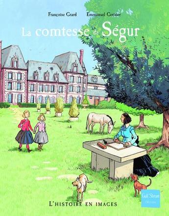 Couverture du livre « La comtesse de Ségur ; bonheurs et malheurs » de Emmanuel Cerisier et Francoise Grard aux éditions Gulf Stream