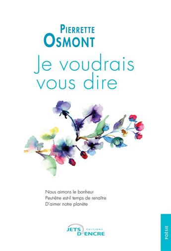 Couverture du livre « Je voudrais vous dire » de Pierrette Osmont aux éditions Jets D'encre