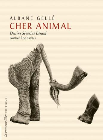 Couverture du livre « Cher animal » de Albane Gelle et Severine Berard aux éditions La Rumeur Libre