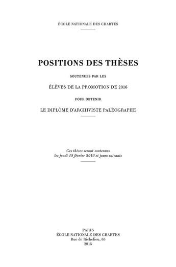 Couverture du livre « Positions des theses 2016. soutenues par les eleves de la promotion d e 2016 pour obtenir le diplome » de Auteurs Divers aux éditions Ecole Nationale Des Chartes