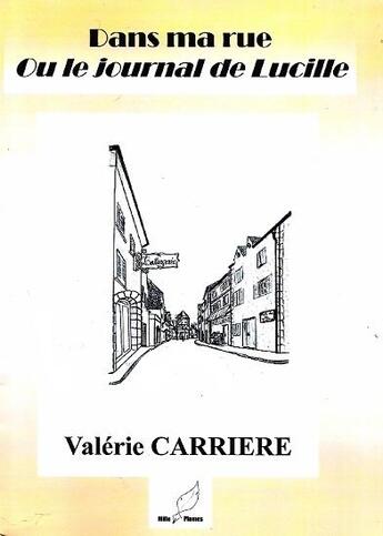 Couverture du livre « Dans ma rue ou le journal de Lucille » de Valerie Carriere aux éditions Mille Plumes