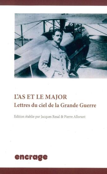 Couverture du livre « L' as et le major - lettres du ciel de la grande guerre » de Pierre Allorant aux éditions Encrage