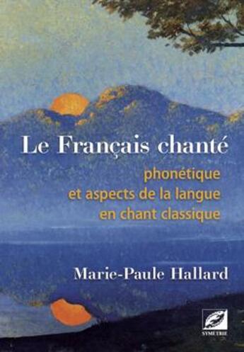 Couverture du livre « Le Français chanté » de Marie-Paule Hallard aux éditions Symetrie