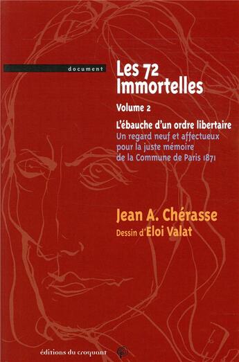 Couverture du livre « Les 72 immortelles ou l'ébauche d'un ordre libertaire » de Jean Andre Cherasse aux éditions Croquant