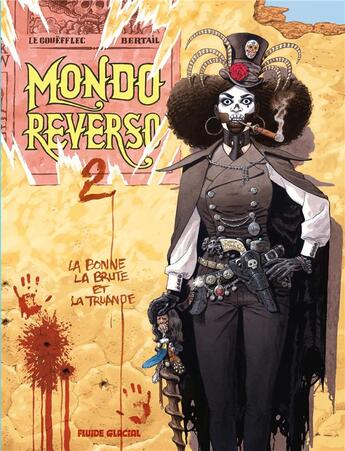 Couverture du livre « Mondo reverso Tome 2 : la bonne, la brute et la truande » de Arnaud Le Gouefflec et Dominique Bertail aux éditions Fluide Glacial