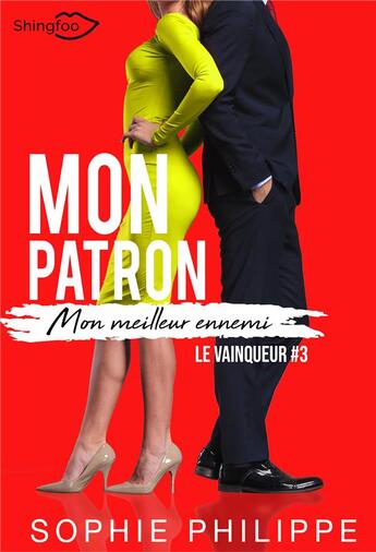 Couverture du livre « Mon patron, mon meilleur ennemi Tome 3 : le vainqueur » de Sophie Philippe aux éditions Shingfoo