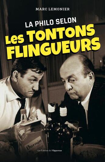 Couverture du livre « La philo selon les tontons flingueurs » de Lemonier Marc aux éditions L'opportun