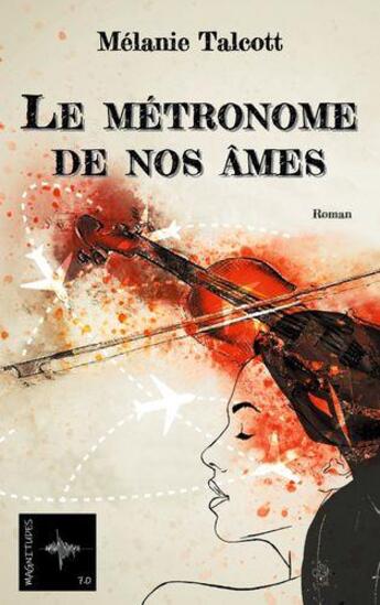 Couverture du livre « Le métronome de nos âmes » de Talcott Melanie aux éditions Jdh