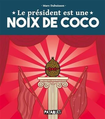 Couverture du livre « Le président est une noix de coco » de Marc Dubuisson aux éditions Delcourt