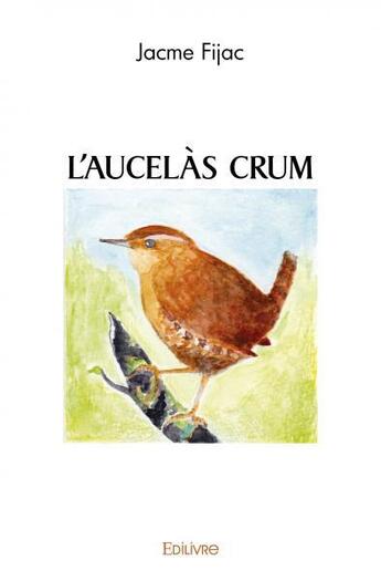 Couverture du livre « L'aucelas crum » de Fijac Jacme aux éditions Edilivre