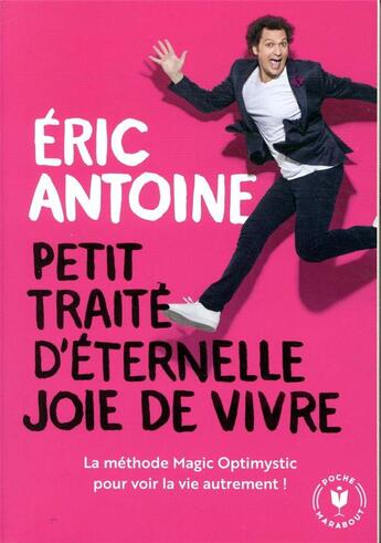 Couverture du livre « Petit traité d'éternelle joie de vivre ; pour voir la vie autrement ! » de Eric Antoine aux éditions Marabout