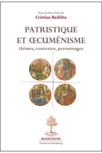 Couverture du livre « Patristique et oecuménisme ; thèmes, contexte, personnages » de  aux éditions Beauchesne