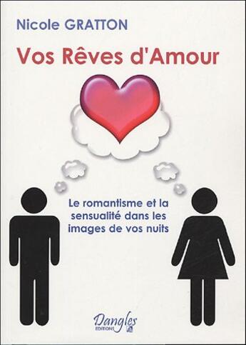 Couverture du livre « Vos rêves d'amour ; le romantisme et la sensualité de vos nuits » de Nicole Graton aux éditions Dangles