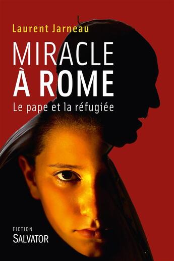 Couverture du livre « Miracle à Rome ; le pape et la réfugiée » de Laurent Jarneau aux éditions Salvator