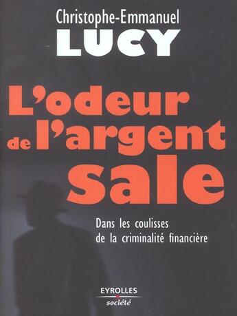 Couverture du livre « L'odeur de l'argent sale dans les coulisses de la criminilite financiere » de Lucy C. E. aux éditions Organisation